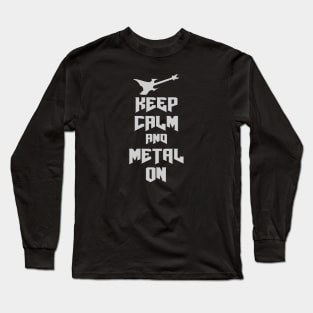 Keep Calm and Metal On Long Sleeve T-Shirt